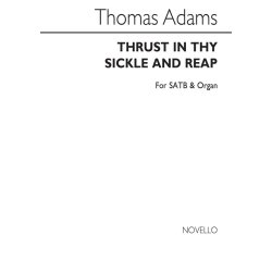 Thomas Adams: Thrust In Thy Sickle, And Reap Satb/Organ