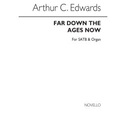 Arthur C. Edwards: Far Down The Ages Now Satb/Organ