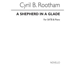 Cyril Bradley Rootham: A Shepherd In A Glade Satb/Piano