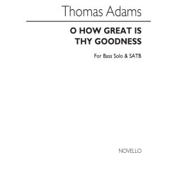Thomas Adams: O How Great Is Thy Goodness B/Satb/Organ