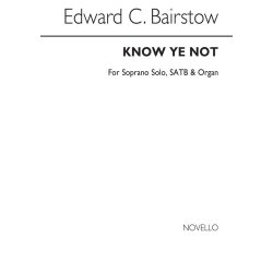 Bairstow: Know Ye Not for Soprano solo with SATB Chorus