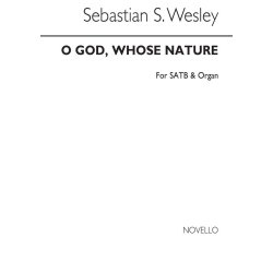 Samuel Sebastian Wesley: O God, Whose Nature Satb/Organ