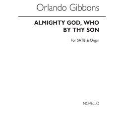 Orlando Gibbons: Almighty God, Who By Thy Son Satb/Organ
