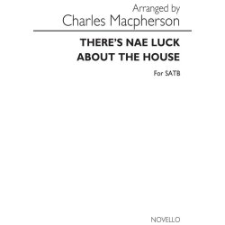 Macpherson Theres Nae Luck About The House Satb