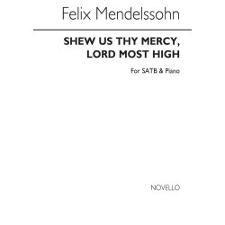 Felix Mendelssohn: Shew Us Thy Mercy, Lord Most High Satb/Piano