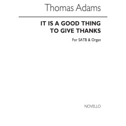 Thomas Adams: It Is A Good Thing To Give Thanks Satb/Organ