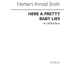 Herbert Arnold Smith: Here A Pretty Baby Lies Satb/Piano