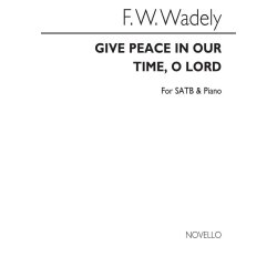 Frederick W. Wadely: Give Peace In Our Time, O Lord Satb/Piano