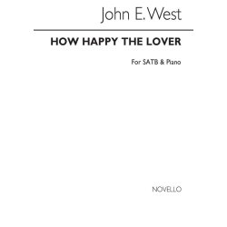 John E. West: How Happy The Lover Satb/Piano