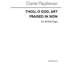 Macpherson, C Thou O God Art Praised In Sion Satb/Organ