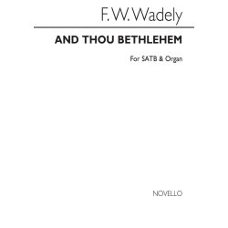 Frederick W. Wadely: And Thou Bethlehem Satb/Organ