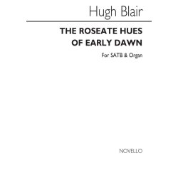 Hugh Blair: The Roseate Hues Of Early Dawn Satb/Organ