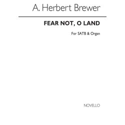 A. Herbert Brewer: Fear Not, O Land Satb/Organ