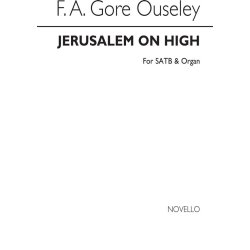 F.A. Gore Ouseley: Jerusalem On High (SATB/Organ)