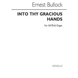 Bullock, Ernest Into Thy Gracious Hands Satb And Organ
