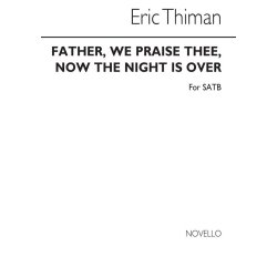 Thiman: Father We Praise Thee Now The Night Is Over for SATB Chorus