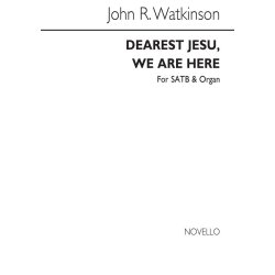 Watkinson, J Dearest Jesu, We Are Here Satb And Organ