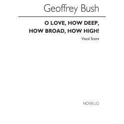 Geoffrey Bush: O Love How Deep How Broad How High (Vocal Score)