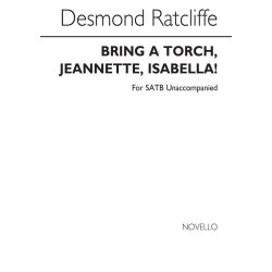 Ratcliffe, D Bring A Torch, Jeannette, Isabella! Satb