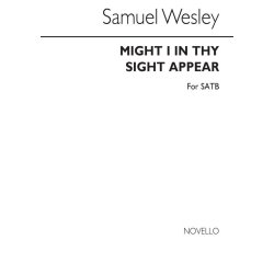 Samuel Wesley: Might I In Thy Sight Appear