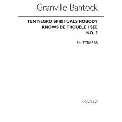 Granville Bantock: Nobody Knows De Trouble I See (No.3  From 'Ten Negro Spirituals')