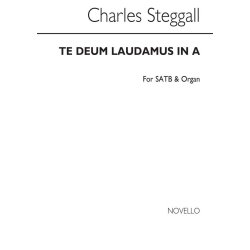 Charles Steggall: Te Deum Laudamus In A Satb/Organ