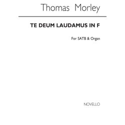 Thomas Morley: Te Deum Laudamus In F Satb/Organ