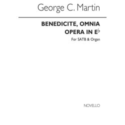 George C. Martin: Benedicite, Omnia Opera In E Flat Satb/Organ