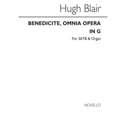 Hugh Blair: Benedicite, Omnia Opera In G Satb/Organ