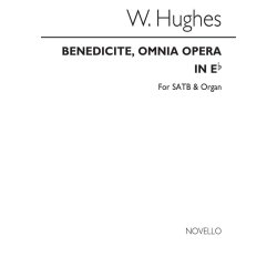 W. Hughes: Benedicite, Omnia Opera In E Flat Satb/Organ