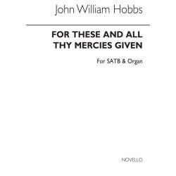 John William Hobbs: For These And All Thy Mercies Given (Hymn Tune) Satb/Organ