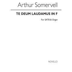 Arthur Somervell: Te Deum Laudamus In F Satb/Organ
