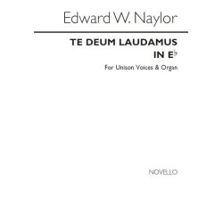 Edward W. Naylor: Te Deum In E Flat for Unison Voices and Organ