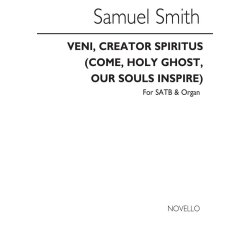 Samuel Smith: Veni Creator Spiritus (Come Holy Ghost) Satb/Organ