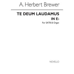 A. Herbert Brewer: Te Deum Laudamus In E Flat Satb/Organ