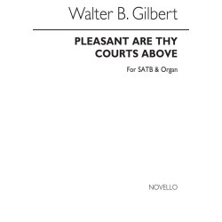 Walter B. Gilbert: Pleasant Are Thy Courts Above (Hymn) Satb/Organ