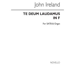 John Ireland: Te Deum Laudamus In F Satb/Organ