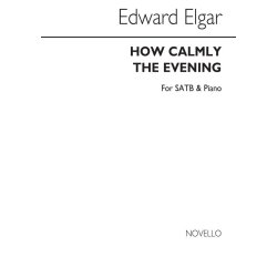 Edward Elgar: How Calmly The Evening (SATB/Piano)