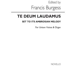 Francis Burgess: Te Deum Laudamus (Ambrosian) Unison/Organ