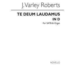 J. Varley Roberts: Te Deum Laudamus In D Satb/Organ