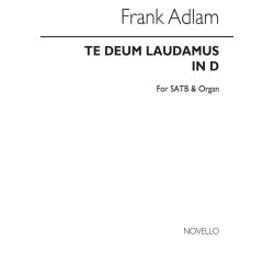 Frank Adlam: Te Deum Laudamus In D Satb/Organ