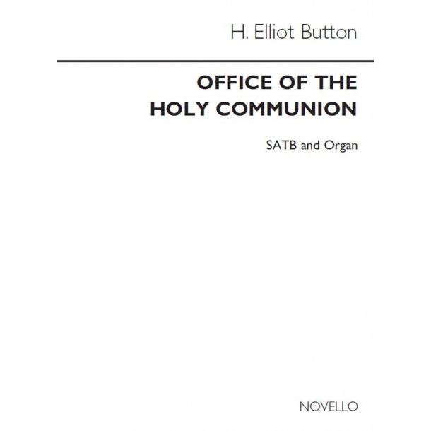 H. Elliot Button: The Office Of The Holy Communion Unison/Organ