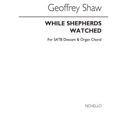 Geoffrey Shaw: While Shepherds Watched Satb/Descant/Organ