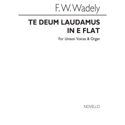 Frederick W. Wadely: Te Deum Laudamus In E Flat Satb/Organ