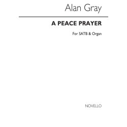 Alan Gray: A Peace Prayer Satb/Organ
