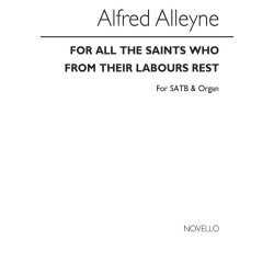 Alfred Alleyne: For All The Saints Who From Their Labours Rest(Hymn)satb/Organ