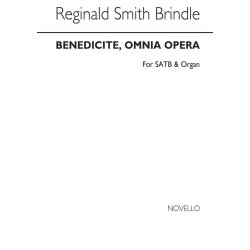 Reginald Smith Brindle: Benedicite, Omnia Opera Satb/Organ