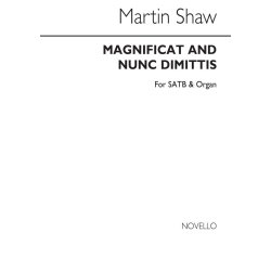 Martin Shaw: Magnificat And Nunc Dimittis Satb/Organ