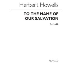 Herbert Howells: To The Name Of Our Salvation for SATB Chorus