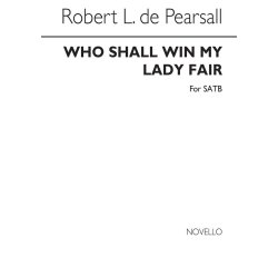 Pearsall Who Shall Win My Lady Satb